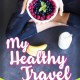 How to Stay on Track with Healthy Habits while Traveling - tips, tricks and hacks!