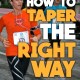 How to taper the right way, avoid taper madness and last minute race prep