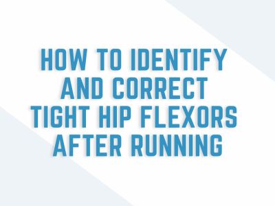how to identify and correct tight hip flexors after running