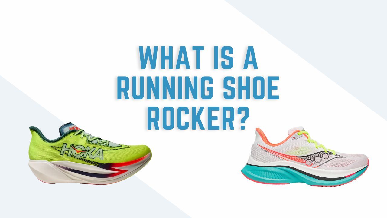 High Rocker Runners Running Shoe Rocker Explained: Why These Curved Soles Are Everywhere Now
