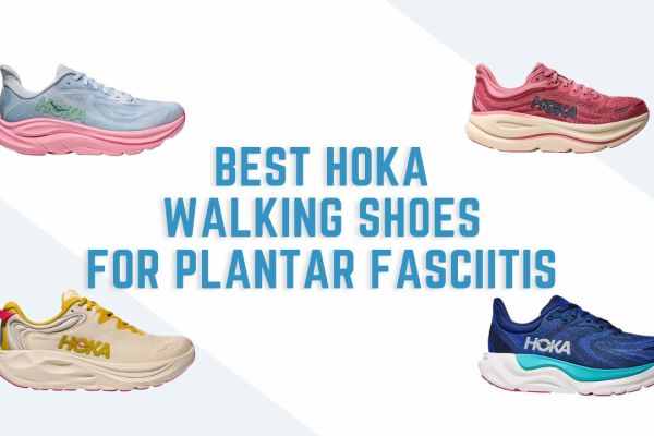 best hoka walking shoes for plantar fasciitis